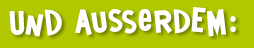 und außerdem: